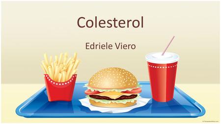 Colesterol Edriele Viero.