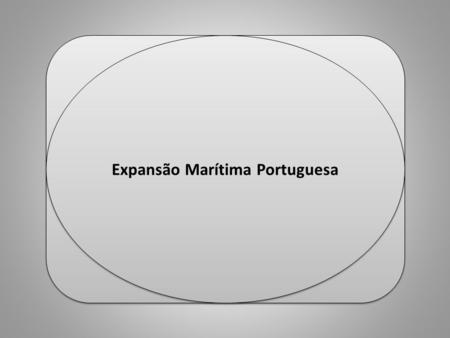 Expansão Marítima Portuguesa Professor Ulisses Mauro Lima