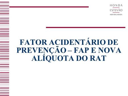 FATOR ACIDENTÁRIO DE PREVENÇÃO – FAP E NOVA ALÍQUOTA DO RAT