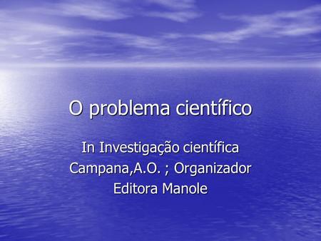 In Investigação científica Campana,A.O. ; Organizador Editora Manole