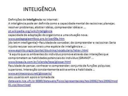 INTELIGÊNCIA Definições de Inteligência na internet: