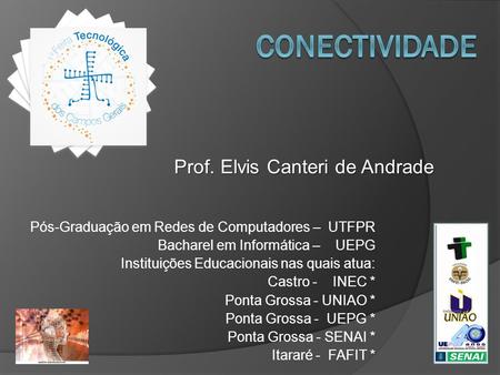 Conectividade Prof. Elvis Canteri de Andrade