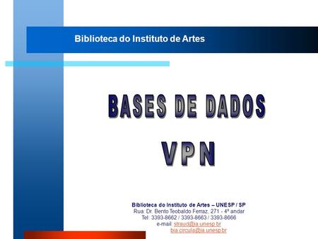 BASES DE DADOS VPN Biblioteca do Instituto de Artes