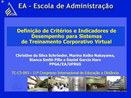 18/03/2004 Definição de Critérios e Indicadores de Desempenho para Sistemas de Treinamento Corporativo Virtual Christine da Silva Schröeder, Marina Keiko.
