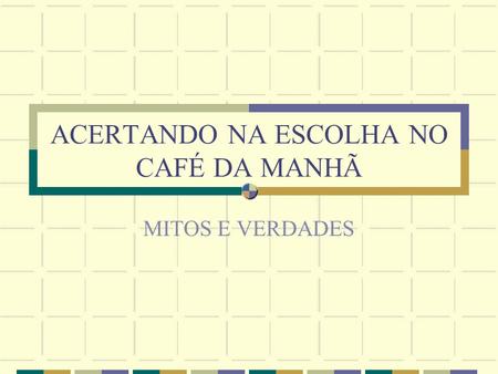 ACERTANDO NA ESCOLHA NO CAFÉ DA MANHÃ