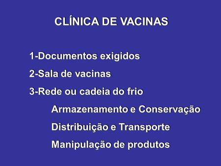 CLÍNICA DE VACINAS 1-Documentos exigidos 2-Sala de vacinas
