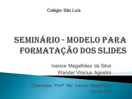 SEMINÁRIO - MODELO PARA FORMATAÇÃO DOS SLIDES