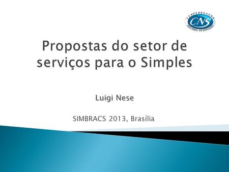 SIMBRACS 2013, Brasília. Em todos setores de atividade há um enorme acréscimo de alíquotas na quando as empresas superam a receita de R$ 3,4 milhões.