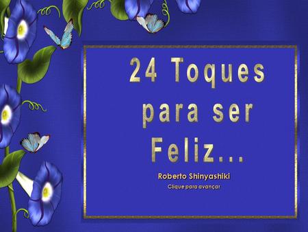 24 Toques para ser feliz Roberto Shinyashiki
