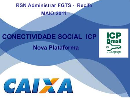 RSN Administrar FGTS - Recife CONECTIVIDADE SOCIAL ICP