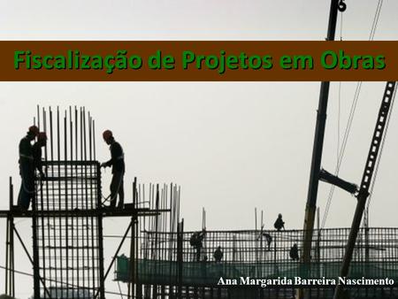 Fiscalização de Projetos em Obras