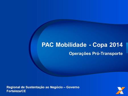 PAC Mobilidade - Copa 2014 Operações Pró-Transporte