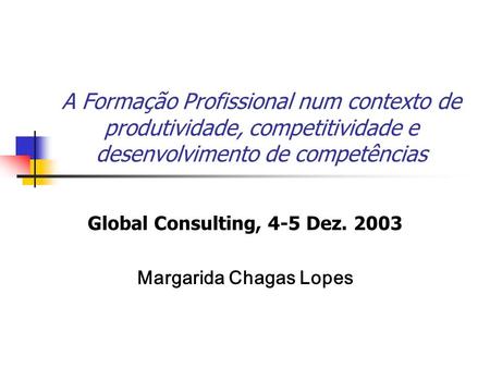 Global Consulting, 4-5 Dez Margarida Chagas Lopes
