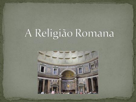 A Religião Romana.