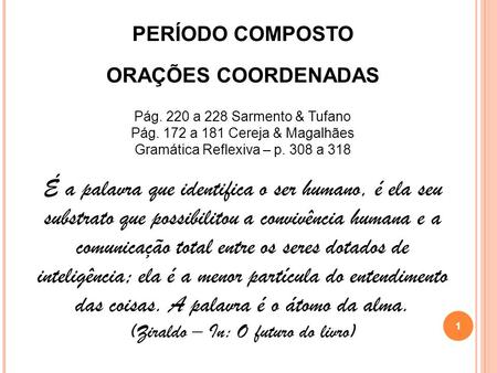 PERÍODO COMPOSTO ORAÇÕES COORDENADAS Pág. 220 a 228 Sarmento & Tufano