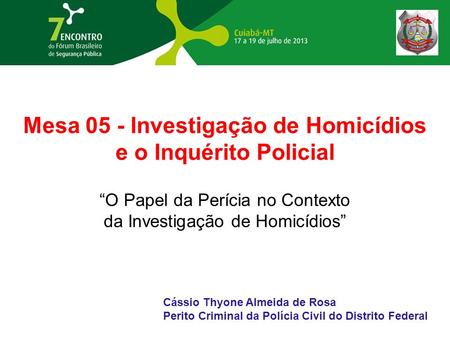 Mesa 05 - Investigação de Homicídios e o Inquérito Policial