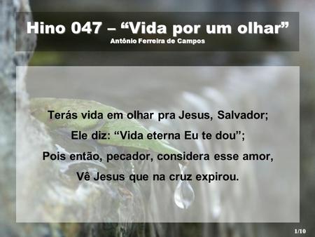 Hino 047 – “Vida por um olhar” Antônio Ferreira de Campos