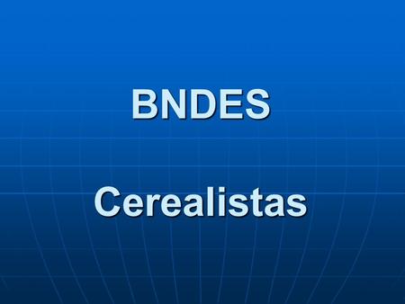 BNDES Cerealistas.