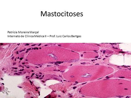Mastocitoses Patrícia Moreira Marçal