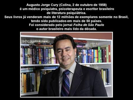 Augusto Jorge Cury (Colina, 2 de outubro de 1958)