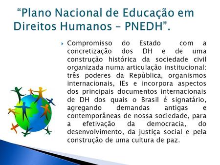 “Plano Nacional de Educação em Direitos Humanos – PNEDH”.