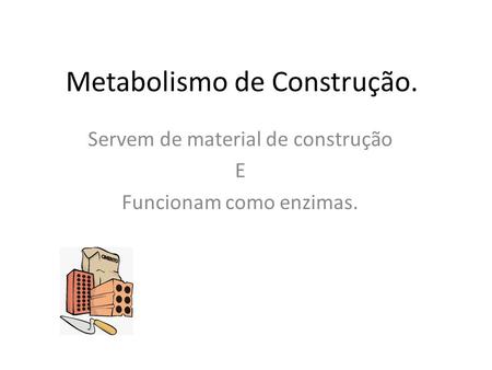 Metabolismo de Construção.