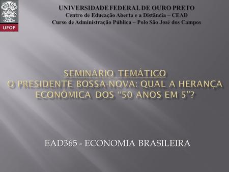 EAD365 - ECONOMIA BRASILEIRA. ENERGIA 43,4% do investimento, em 5 metas: Energia elétrica;Energia elétrica; Energia nuclear;Energia nuclear;