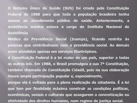 O Sistema Único de Saúde (SUS) foi criado pela Constituição Federal de 1988 para que toda a população brasileira tenha acesso ao atendimento público de.
