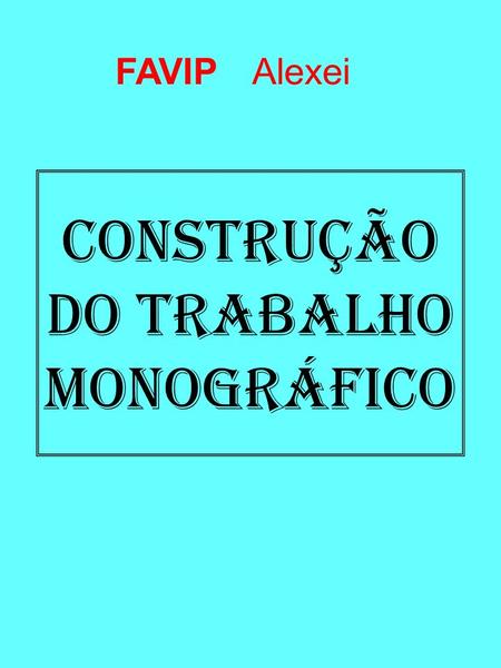 CONSTRUÇÃO DO TRABALHO MONOGRÁFICO