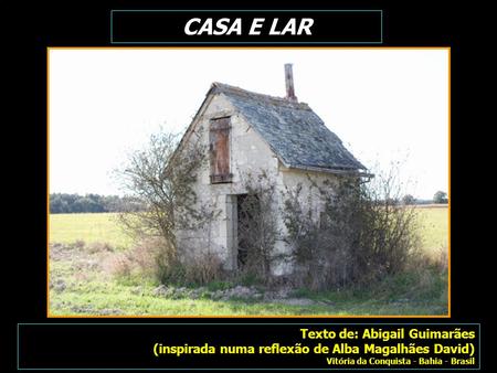 CASA E LAR Texto de: Abigail Guimarães