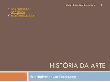 HISTÓRIA DA ARTE historiativanet.wordpress.com Arte Românica