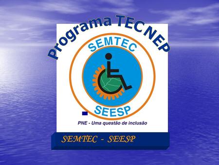 Programa TEC NEP SEMTEC - SEESP.