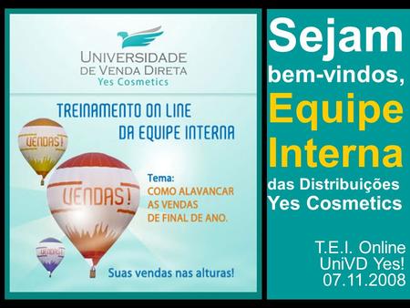 Sejam bem-vindos, Equipe Interna T.E.I. Online UniVD Yes!