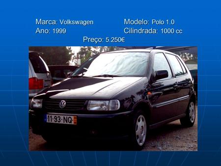 Marca: Volkswagen. Modelo: Polo 1. 0 Ano: 1999