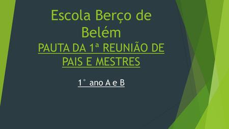 Escola Berço de Belém PAUTA DA 1ª REUNIÃO DE PAIS E MESTRES
