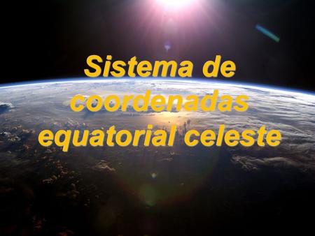 Sistema de coordenadas equatorial celeste