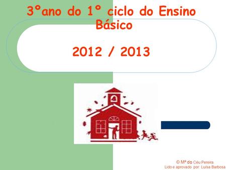3ºano do 1º ciclo do Ensino Básico 2012 / 2013