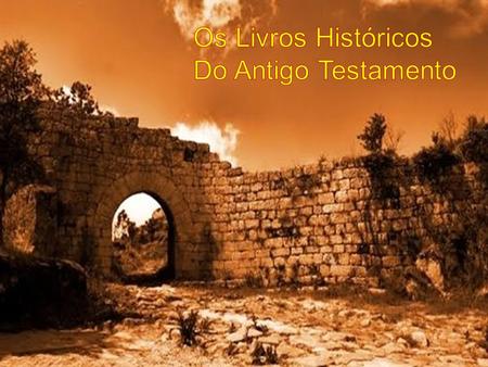 Os Livros Históricos Do Antigo Testamento.