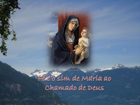 Fé e o sim de Maria ao Chamado de Deus