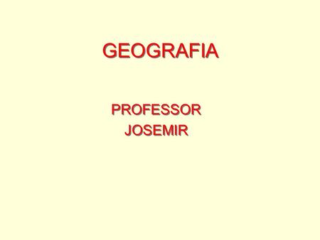 GEOGRAFIA PROFESSOR JOSEMIR.