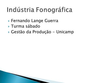 Fernando Lange Guerra Turma sábado Gestão da Produção - Unicamp.
