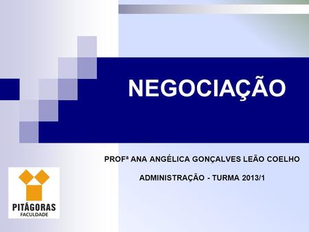 PROFª ANA ANGÉLICA GONÇALVES LEÃO COELHO ADMINISTRAÇÃO - TURMA 2013/1