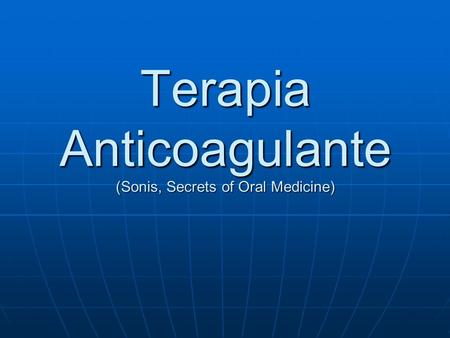 Terapia Anticoagulante (Sonis, Secrets of Oral Medicine)