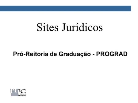 Sites Jurídicos Pró-Reitoria de Graduação - PROGRAD.