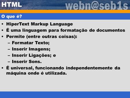 HTML O que é? HiperText Markup Language