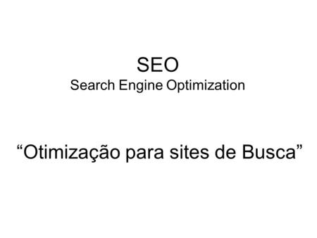 SEO Search Engine Optimization “Otimização para sites de Busca”