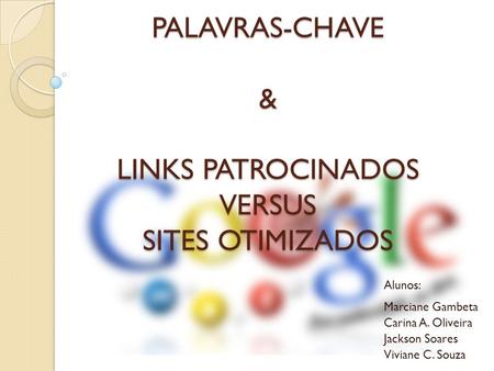 PALAVRAS-CHAVE & LINKS PATROCINADOS VERSUS SITES OTIMIZADOS