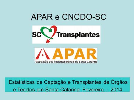 APAR e CNCDO-SC Estatísticas de Captação e Transplantes de Órgãos
