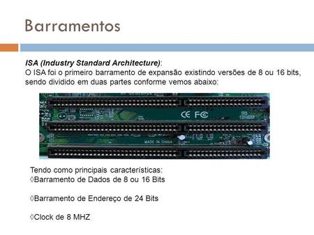 Barramentos ISA (Industry Standard Architecture):