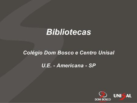 Colégio Dom Bosco e Centro Unisal U.E. - Americana - SP